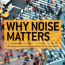 “Why Noise Matters” book just released
